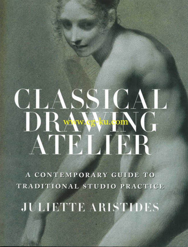 Classical Drawing Atelier A Contemporary Guide to Traditional Studio Practice的图片1