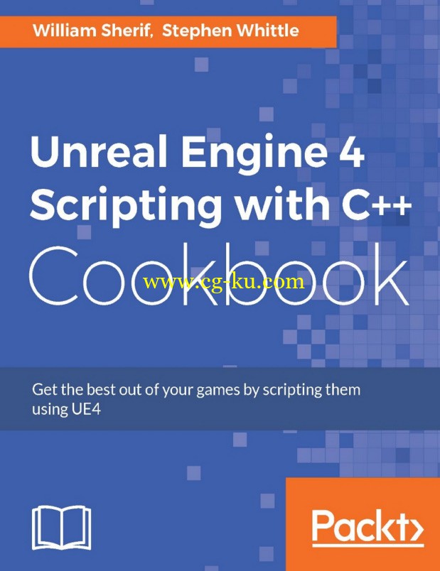 Unreal Engine 4 Scripting with C++ Cookbook (William Sherif, Stephen Whittle)的图片1