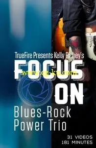 TrueFire – Focus On: Blues-Rock Power Trio With Kelly Richey (2016)的图片1