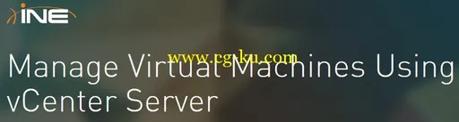 INE – Manage Virtual Machines Using VCenter Serve的图片1
