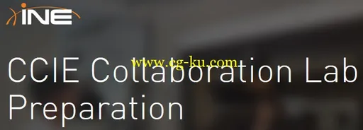 INE – CCIE Collaboration Lab Preparation的图片1