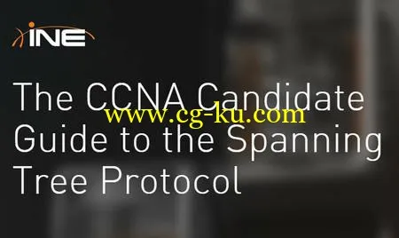 INE – The CCNA Candidate Guide To The Spanning Tree Protocol的图片1