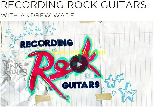 CreativeLive – Recording Rock Guitars With Andrew Wade 摇滚吉他的录制的图片1