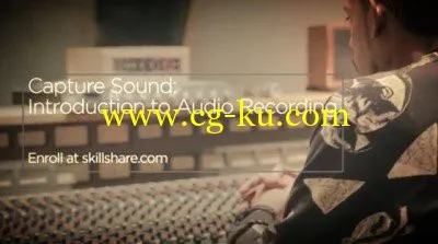 SkillShare – Capture Sound: Introduction To Audio Recording (2014)的图片1