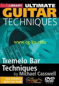 Lick Library: Ultimate Guitar-Tremolo Bar Techniques With Michael Casswell (2015)的图片1