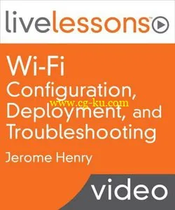 Wi-Fi Configuration, Deployment And Troubleshooting LiveLessons的图片1