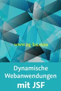 Dynamische Webanwendungen Mit JSF JavaServer Faces – Architektur, Layoutsystem, Praktische Anwendung的图片1