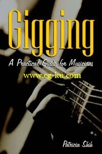 Gigging A Practical Guide For Musicians By Patricia Shih的图片1