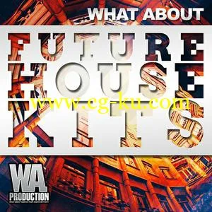 音效下载W. A. Production – What About Future House Kits MULTiFORMAT的图片1