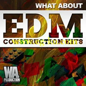 音效下载W. A. Production – What About EDM Construction Kits MULTiFORMAT的图片1