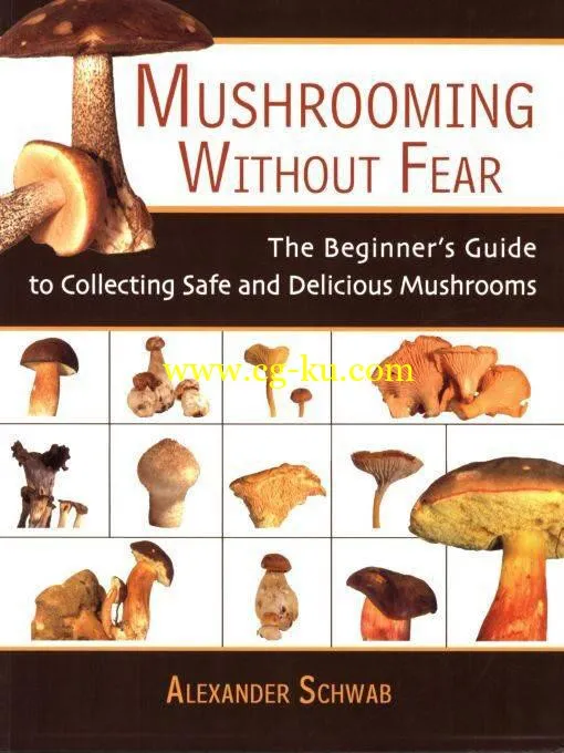 Mushrooming Without Fear: The Beginner’s Guide To Collecting Safe And Delicious Mushrooms-P2P的图片1