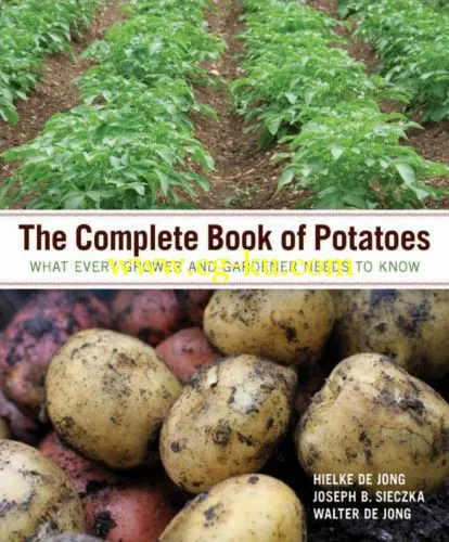 The Complete Book Of Potatoes: What Every Grower And Gardener Needs To Know-P2P的图片1