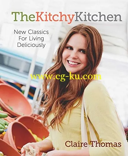 The Kitchy Kitchen: New Classics For Living Deliciously-P2P的图片1