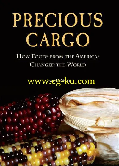 Precious Cargo: How Foods From The Americas Changed The World-P2P的图片1