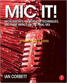 Mic It!: Microphones, Microphone Techniques, And Their Impact On The Final Mix-P2P的图片1