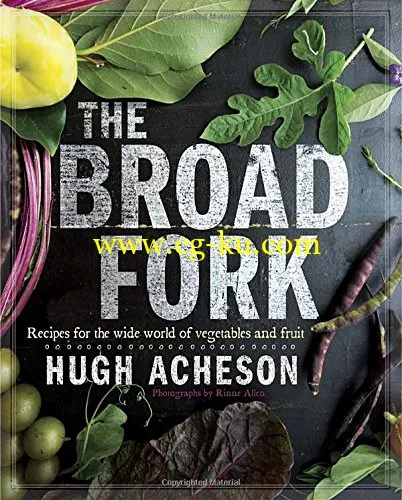 The Broad Fork: Recipes For The Wide World Of Vegetables And Fruits By Hugh Acheson-P2P的图片1