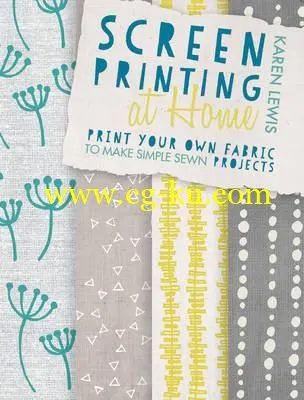 Screen Printing At Home: Print Your Own Fabric To Make Simple Sewn Projects-P2P的图片1