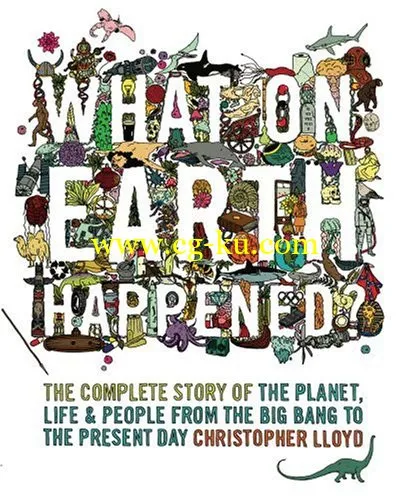 What On Earth Happened?: The Complete Story Of The Planet, Life And People From The Big Bang To The的图片1