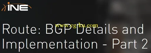 INE – Route: BGP Details And Implementation – Part 2的图片1