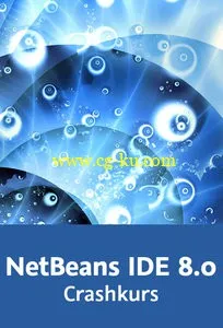 NetBeans IDE 8.0 – Crashkurs Java-, JavaFX-, PHP- Und HTML5-Projekte Erstellen Und Verwalten的图片1