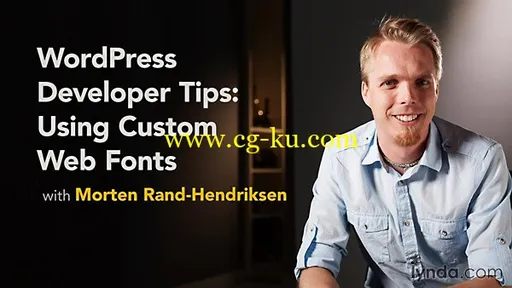 Lynda – WordPress Developer Tips: Using Custom Web Fonts的图片1