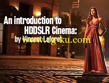 Introduction to HDDSLR Cinema with Vincent Laforet的图片1