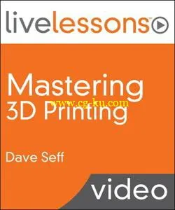 Mastering 3D Printing LiveLessons的图片1