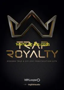 音效下载Big Fish Audio & VIP Loops – Trap Royalty MULTiFORMAT的图片1