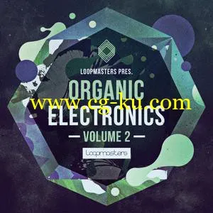 音效下载Loopmasters Organic Electronics Vol 2 MULTiFORMAT的图片1