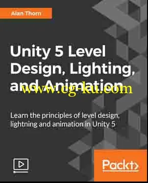 Packt Publishing – Unity 5 Level Design Lighting and Animation的图片1