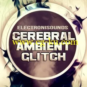 Electronisounds Cerebral Ambient Glitch [WAV/SFZ]的图片1