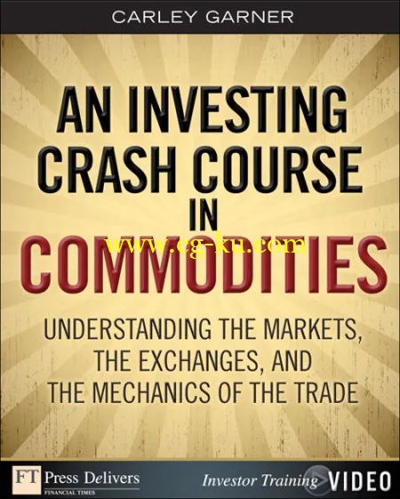 FTPress – Investing Crash Course in Commodities An Understanding the Markets the Exchanges and th…的图片1