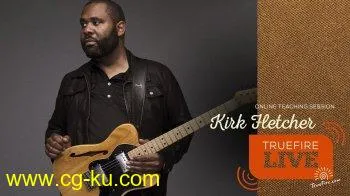 Truefire Kirk Fletcher's TrueHeart Blues Rhythm TUTORiAL的图片1