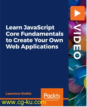 Learn JavaScript Core Fundamentals to Create Your Own Web Applications的图片1