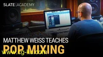 Slate Academy Matthew Weiss Teaches Pop Mixing TUTORIAL的图片1