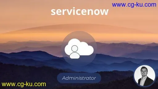 The Complete ServiceNow System Administrator Course (2018)的图片2