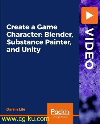 Packt Publishing – Create a Game Character: Blender, Substance Painter, and Unity的图片1