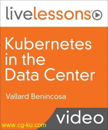 Kubernetes in the Data Center LiveLessons的图片2