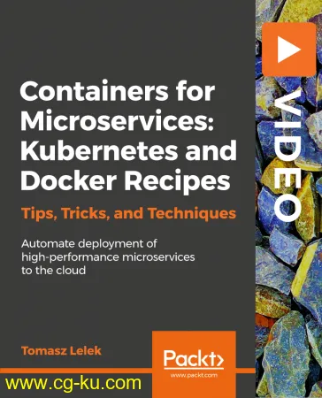 Containers for Microservices: Kubernetes and Docker Recipes的图片1