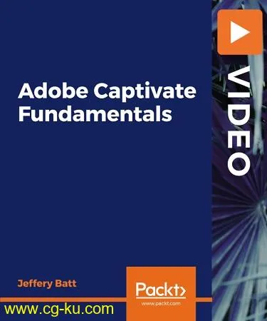 Packt Publishing – Adobe Captivate Fundamentals的图片1