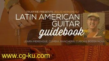 Truefire Jesus Hernandez's Latin American Guitar Guidebook TUTORiAL的图片1