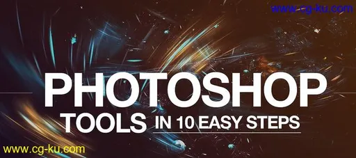 Photoshop Tools – Become An Expert ln 10 Super Easy Steps的图片1