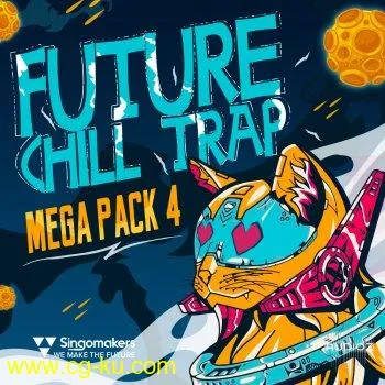 Singomakers Future Chill Trap Mega Pack Vol 4 MULTiFORMAT的图片1