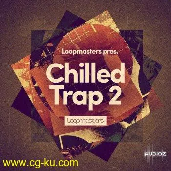 Loopmasters – Chilled Trap 2 WAV MIDi REX Patches的图片1