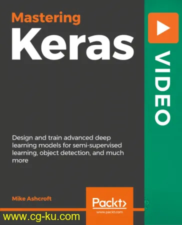 Mastering Keras: Design and train advanced Deep Learning models for semi-supervised learning, object detection and much more的图片1