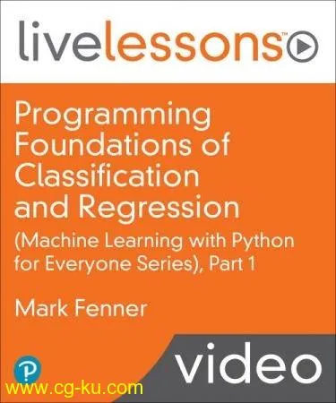 Programming Foundations of Classification and Regression LiveLessons (Machine Learning with Python for Everyone Series), Part 1的图片1