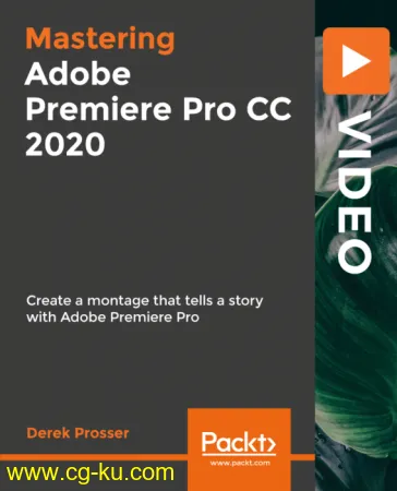 Mastering Adobe Premiere Pro CC 2020: Create a Montage that tells a story with Adobe Premiere Pro的图片1