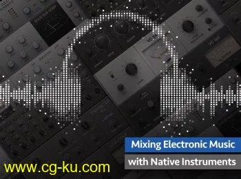 Groove3 Mixing Electronic Music with Native Instruments TUTORiAL的图片1