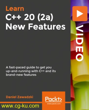 C++ 20 (2a) New Features: A fast-paced guide to get you up-and-running with C++ and its brand-new features的图片1