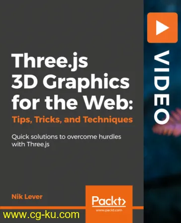 Three.js 3D Graphics for the Web: Tips, Tricks, and Techniques: Quick Solutions to overcome hurdles with three.js的图片1